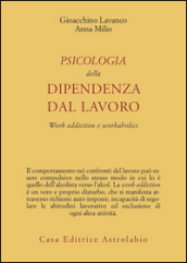 Psicologia della dipendenza dal lavoro. «Work addiction» e «workaholics»