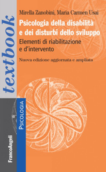 Psicologia della disabilità e dei disturbi dello sviluppo. Elementi di riabilitazione e d'intervento. Ediz. ampliata