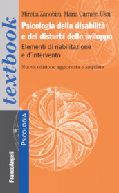 Psicologia della disabilità e dei disturbi dello sviluppo. Elementi di riabilitazione e d