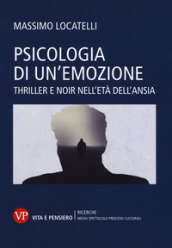 Psicologia delle emozioni. Thriller e noir nell età dell ansia