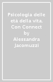 Psicologia delle età della vita. Con Connect