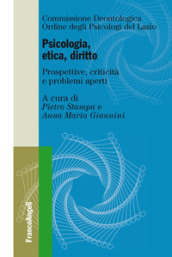 Psicologia, etica, diritto. Prospettive, criticità e problemi aperti