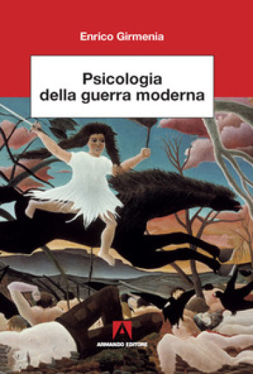 Psicologia della guerra moderna - Enrico Girmenia