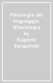 Psicologia del linguaggio. Afasiologia