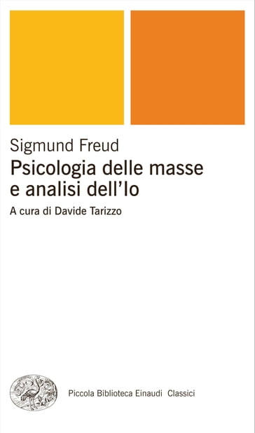 Psicologia delle masse e analisi dell'Io - Davide Tarizzo - Freud Sigmund