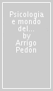 Psicologia e mondo del lavoro. Temi introduttivi alla psicologia del lavoro