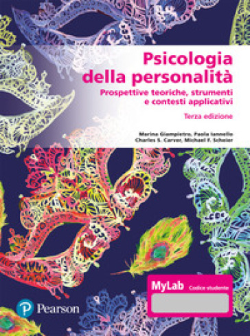 Psicologia della personalità. Prospettive teoriche, strumenti e contesti applicativi. Ediz. Mylab. Con Contenuto digitale per accesso on line - Charles S. Carver - Michael F. Scheier - Marina Giampietro - Paola Iannello