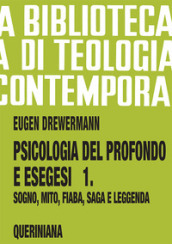 Psicologia del profondo e esegesi. 1: La verità delle forme. Sogno, mito, fiaba, saga e leggenda