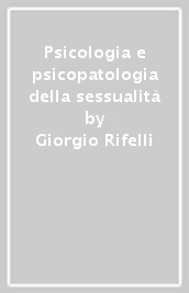 Psicologia e psicopatologia della sessualità