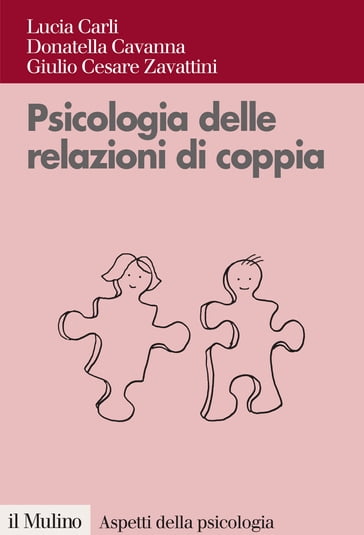 Psicologia delle relazioni di coppia - Cavanna Donatella - Giulio Cesare Zavattini - Carli Lucia