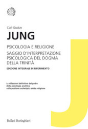 Psicologia e religione-Saggio d interpretazione psicologica del dogma della Trinità. Ediz. integrale