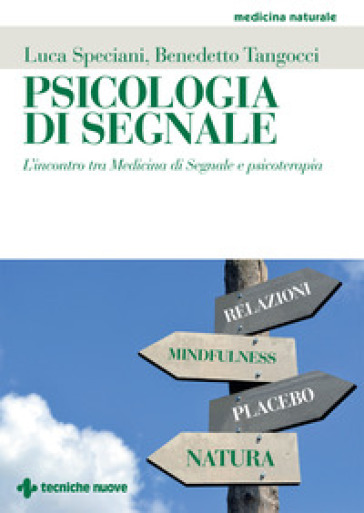 Psicologia di segnale. L'incontro tra medicina di segnale e psicoterapia - Luca Speciani - Benedetto Tangocci
