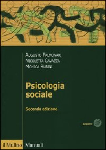 Psicologia sociale - Augusto Palmonari - Nicoletta Cavazza - Monica Rubini