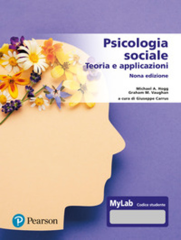 Psicologia sociale. Teorie e applicazioni. Ediz. MyLab. Con Contenuto digitale per accesso on line - Michael A. Hogg - Graham M. Vaughan