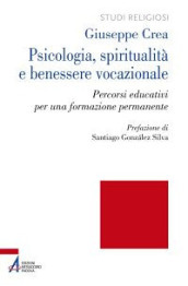 Psicologia, spiritualità e benessere vocazionale. Percorsi educativi per una formazione permanente