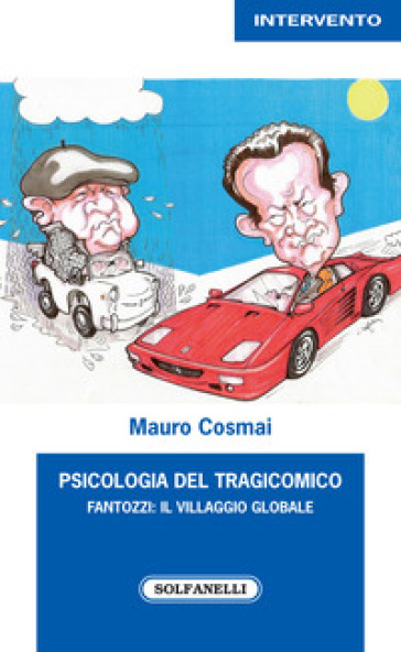 Psicologia del tragicomico. Fantozzi: il villaggio globale - Mauro Cosmai