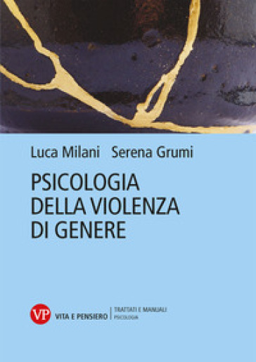 Psicologia della violenza di genere - Serena Grumi - Luca Milani