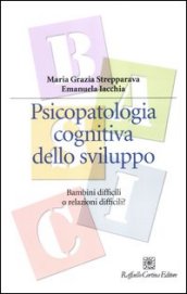 Psicopatologia cognitiva dello sviluppo. Bambini difficili o relazioni difficili?