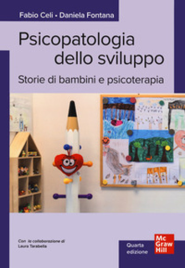 Psicopatologia dello sviluppo. Storie di bambini e psicoterapia - Fabio Celi - Daniela Fontana - Laura Tarabella