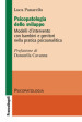 Psicopatologia dello sviluppo. Modelli d intervento con bambini e genitori nella pratica psicoanalitica