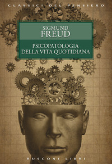Psicopatologia della vita quotidiana - Sigmund Freud - Libro - Mondadori  Store