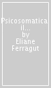 Psicosomatica: il corpo e il dolore