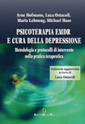 Psicoterapia Emdr e cura della depressione. Metodologia e protocolli di intervento nella pratica terapeutica