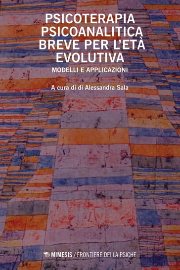 Psicoterapia psicoanalitica breve per l'età evolutiva - Alessandra Sala