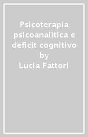 Psicoterapia psicoanalitica e deficit cognitivo