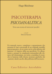 Psicoterapia psicoanalitica. Verso una tecnica di interventi specifici