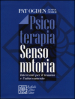 Psicoterapia sensomotoria. Interventi per il trauma e l attaccamento. Con aggiornamento online