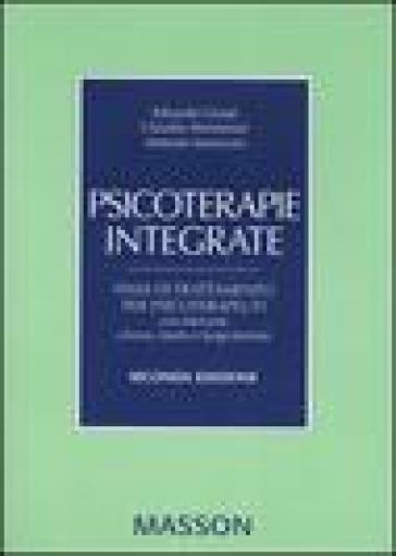 Psicoterapie integrate. Piani di trattamento per psicoterapeuti con interventi a breve, medio e lungo termine - Claudia Montanari - Antonio Iannazzo - Edoardo Giusti