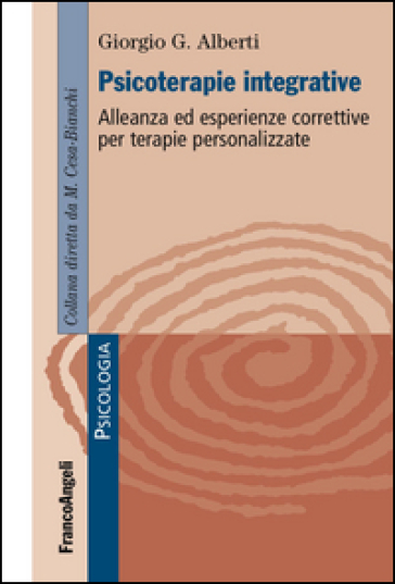 Psicoterapie integrative. Alleanza ed esperienze correttive per terapie personalizzate - Giorgio G. Alberti