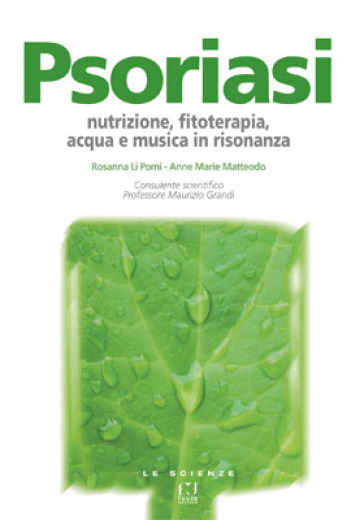 Psoriasi. Nutrizione, fitoterapia, acqua e musica in risonanza - Rosanna Li Pomi - Anne M. Matteodo