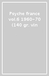 Psyche france vol.6 1960-70 (140 gr. vin