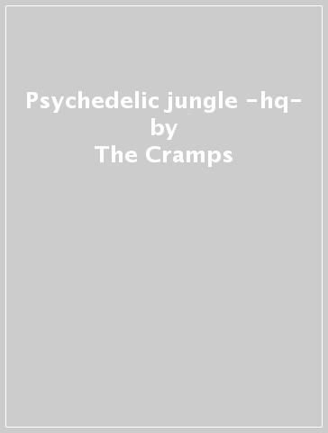 Psychedelic jungle -hq- - The Cramps