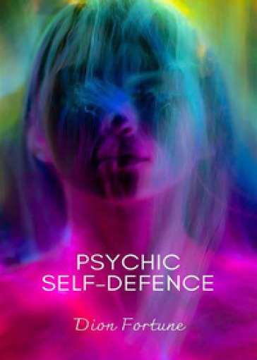 Psychic self-defense. Nuova ediz. - Fortune Dion