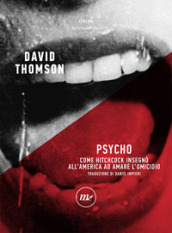 Psycho. Come Hitchcock insegnò all America ad amare l omicidio