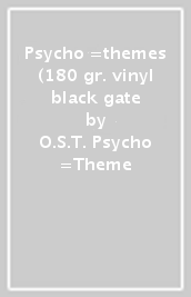 Psycho =themes (180 gr. vinyl black gate