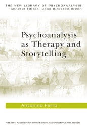 Psychoanalysis as Therapy and Storytelling