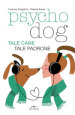 Psychodog. Tale cane, tale padrone