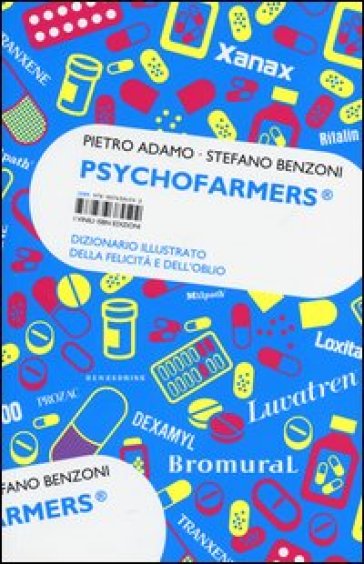 Psychofarmers®. Dizionario illustrato della felicità e dell'oblio - Pietro Adamo - Stefano Benzoni