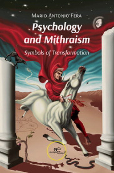 Psychology and mithraism. Symbols of transformation - Mario Antonio Fera