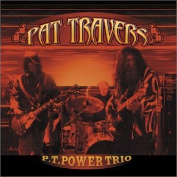 P.t. power trio - Pat Travers