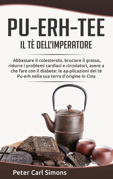 Pu-Erh-Tee - il tè dell'imperatore - Peter Carl Simons