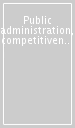 Public administration, competitiveness and sustainable development. Proceedings of the National conference (Trento, 23-24 May 2002)