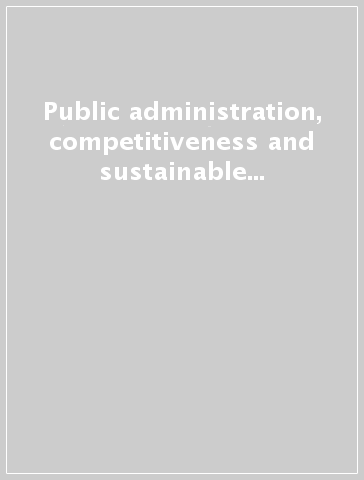 Public administration, competitiveness and sustainable development. Proceedings of the National conference (Trento, 23-24 May 2002)