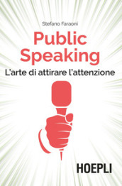 Public speaking. L&#39;arte di attirare l&#39;attenzione