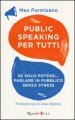 Public speaking per tutti. Se solo potessi... parlare in pubblico senza stress