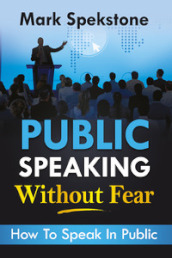 Public speaking without fear. How to speak in public